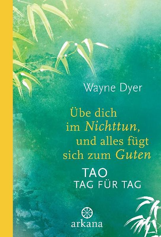 Übe dich im Nichttun, und alles fügt sich zum Guten