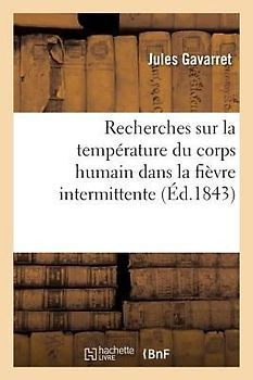 Recherches Sur La Température Du Corps Humain Dans La Fièvre Intermittente