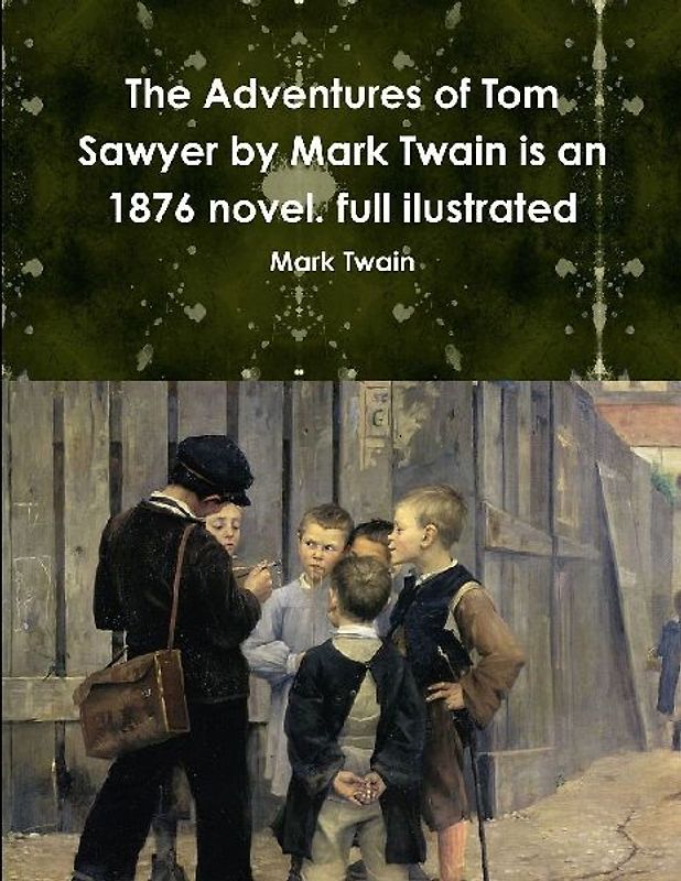 The Adventures of Tom Sawyer by Mark Twain is an 1876 novel. full ilustrated