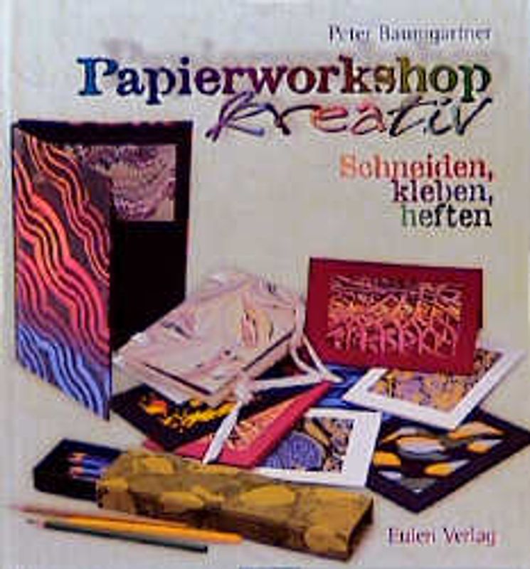 Papierworkshop kreativ. Schneiden, kleben, heften