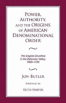 Power, Authority, and the Origins of American Denominational Order