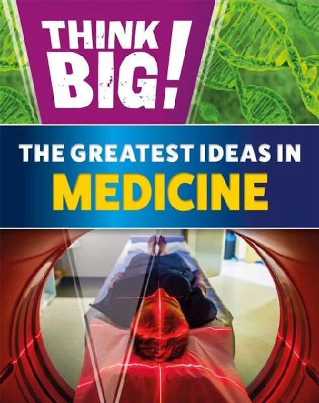 Think Big!: The Greatest Ideas in Medicine