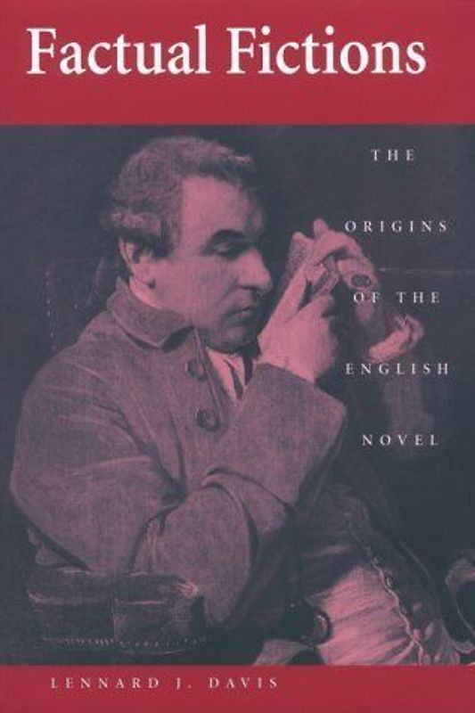 Factual Fictions: The Origins of the English Novel - Davis, Lennard J.