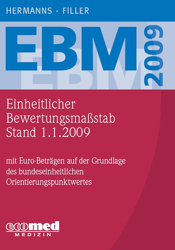 EBM 2009, Stand 1.1.2009. Mit Euro-Beträgen auf der Grundlage des bundeseinheitlichen Orientierungspunktwertes