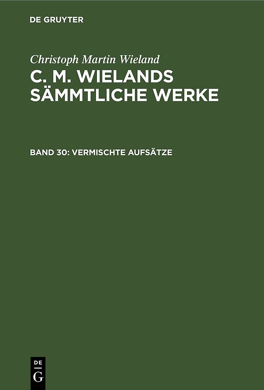 Christoph Martin Wieland: C. M. Wielands Sämmtliche Werke / Vermischte Aufsätze