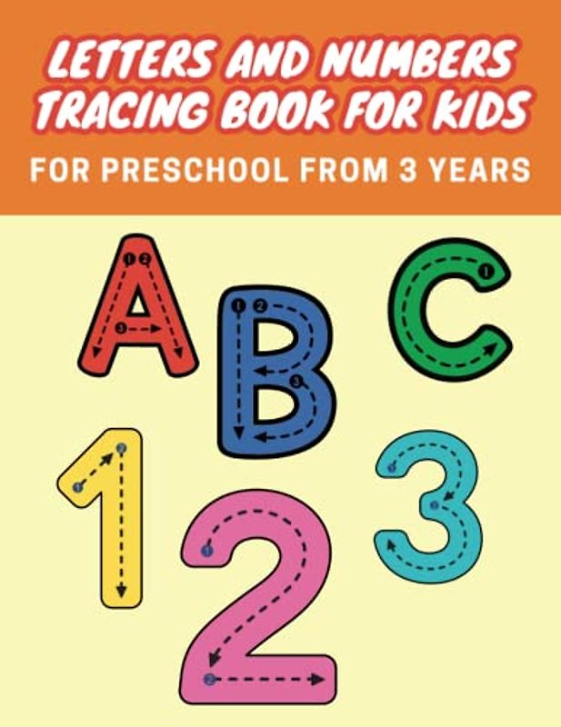 Letters and Numbers Tracing Book for Kids for Preschool from 3 Years: Fun and Engaging Tracing Practice for Preschoolers - Develops Writing and Counting Skills