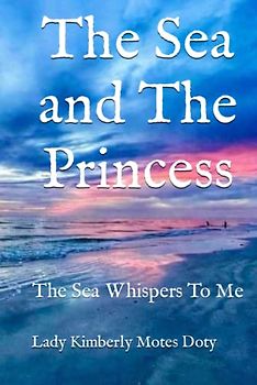 The Sea and The Princess: The Sea Whispers To Me