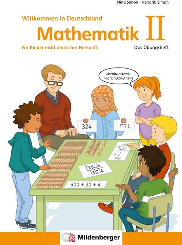 Mathematik für Kinder nicht deutscher Herkunft II. Das Übungsheft - Willkommen in Deutschland