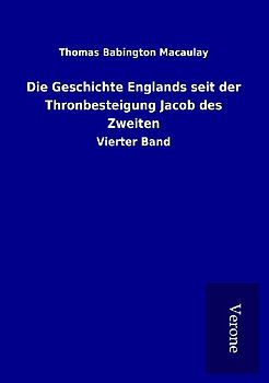 Die Geschichte Englands seit der Thronbesteigung Jacob des Zweiten