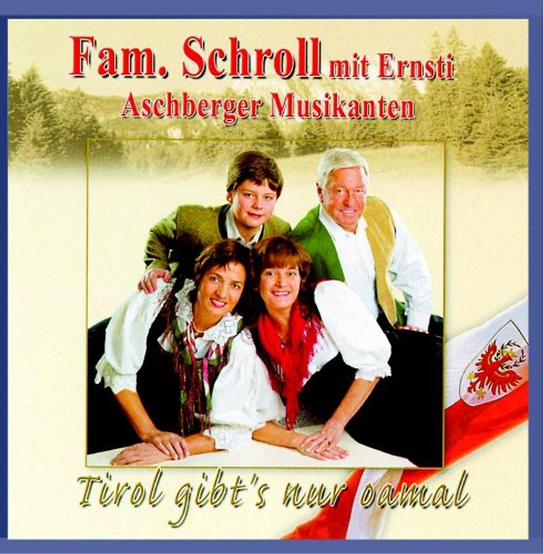 Familie Schroll - Tirol Gibt'S Nur Oamal