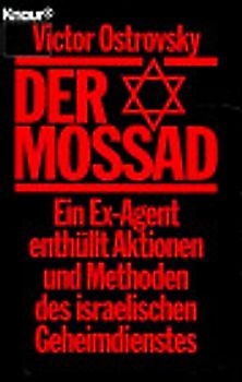 Der Mossad. Ein Ex-Agent enthüllt Aktionen und Methoden des israelischen Geheimdienstes