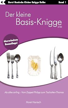 Der kleine Basis-Knigge 2100. Als alles anfing - Vom Zappel-Philipp zum Tischsitten-Thomas