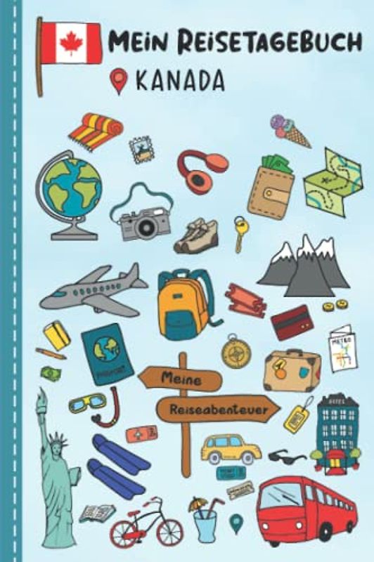 Reisetagebuch für Kinder Kanada: Kanada Urlaubstagebuch zum Ausfüllen,Eintragen,Malen,Einkleben für Ferien & Urlaub A5, Aktivitätsbuch & Tagebuch ... Kinder Buch für Reise & unterwegs