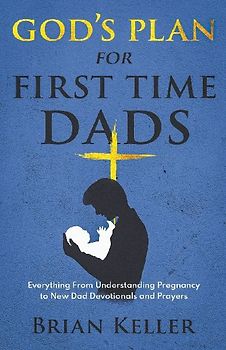 God's Plan For First Time Dads