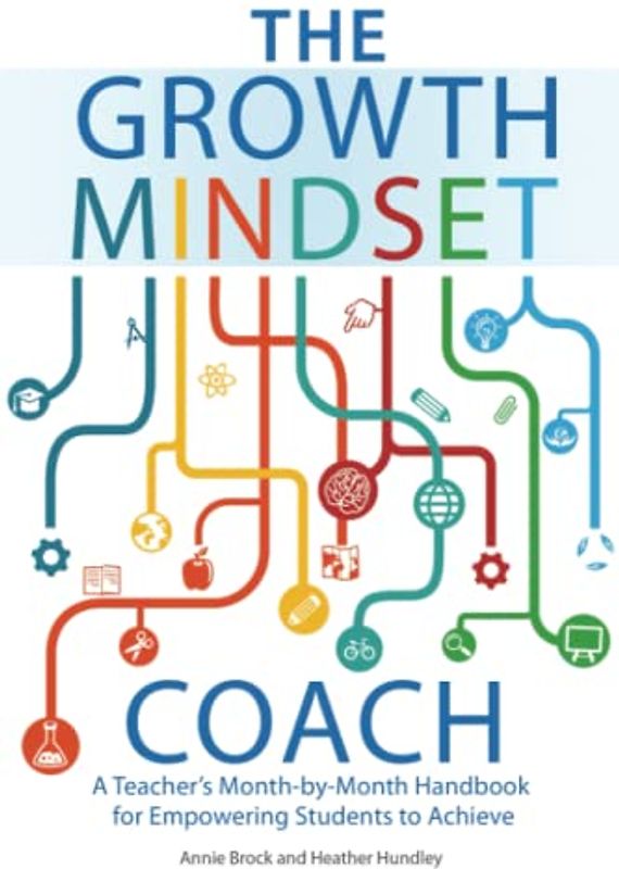 The Growth Mindset Coach: A Teacher's Month-by-Month Handbook for Empowering Students to Achieve