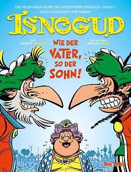 Isnogud: Wie der Vater, so der Sohn! (Die neuen Abenteuer des Großwesirs Isnogud, Band 2)