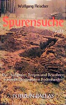 Das Aufspüren, Bergen und Bewahren von militärhistorischen Bodenfunden