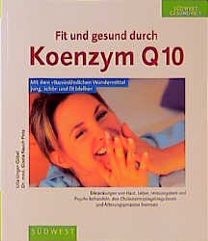 Fit und gesund durch Koenzym Q10. Mit dem vitaminähnlichen Wundermittel jung, schön und fit bleiben