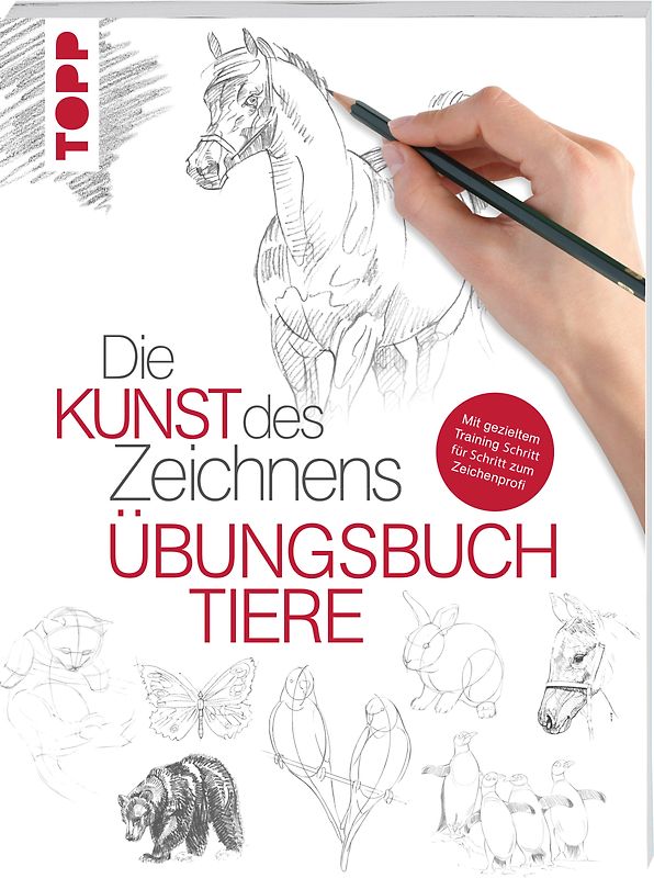 Die Kunst des Zeichnens - Tiere Übungsbuch