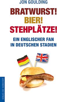 Bratwurst! Bier! Stehplätze!