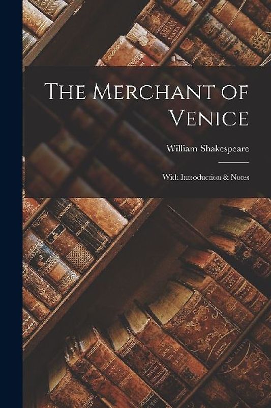 The Merchant of Venice: With Introduction & Notes