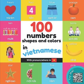 100 numbers, shapes and colors in vietnamese: Bilingual picture book for kids: english / vietnamese with pronunciations (Learn vietnamese)