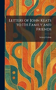 Letters of John Keats to His Family and Friends