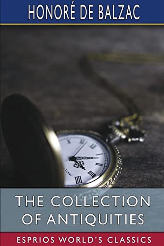 The Collection of Antiquities (Esprios Classics): Translated by Ellen Marriage