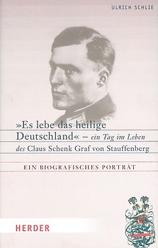 Es lebe das heilige Deutschland - ein Tag im Leben des Claus Schenk Graf von Stauffenberg
