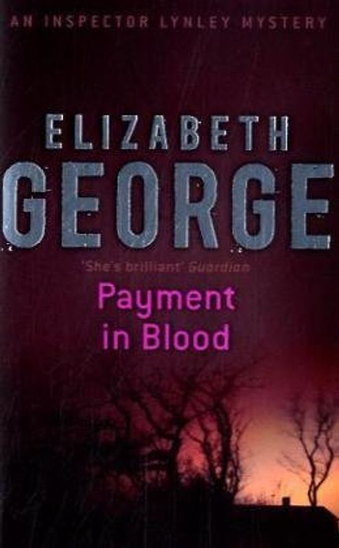 Payment in Blood: 'A treat - splendidley plotted and beautifully written' (Inspector Lynley Mystery) - Elizabeth George