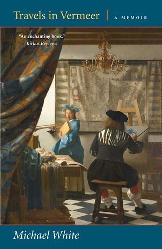 Travels in Vermeer: A Memoir