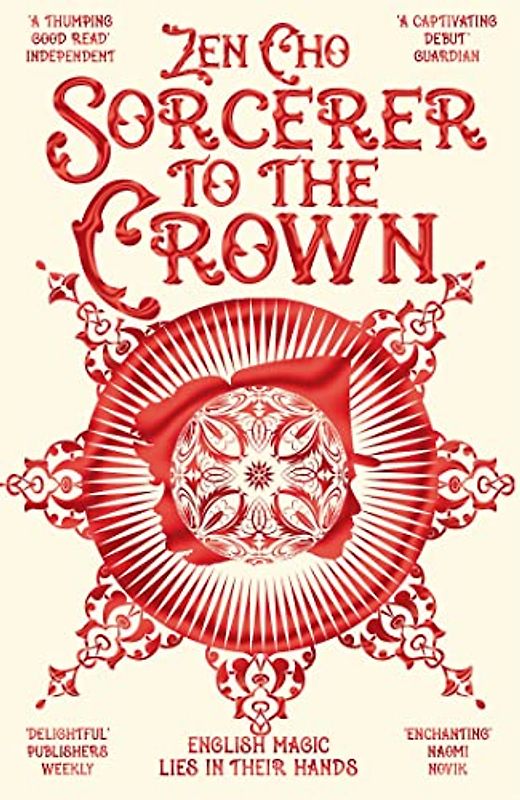 Sorcerer to the Crown: Ausgezeichnet: British Fantasy Award Best Newcomer 2016, Nominiert: Locus Award Best First Novel 2016, Nominiert: British ... (Sorcerer to the Crown novels, 1, Band 1)