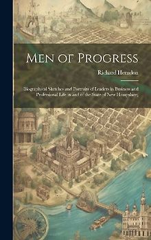 Men of Progress; Biographical Sketches and Portraits of Leaders in Business and Professional Life in and of the State of New Hampshire;