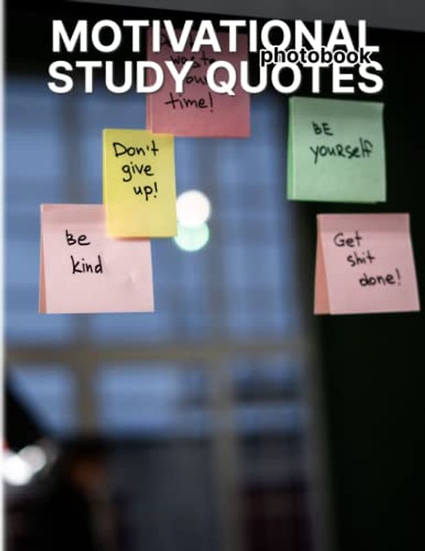 Motivational Study Quotes Photobook: Powerful Study Motivational Quotes Colorful Pages For All Ages Relaxation And Stress Relief | Ideal Gift For Special Occasions