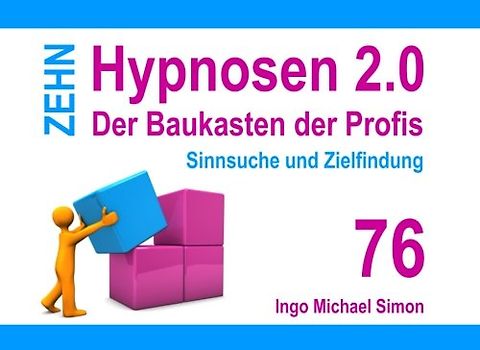 Zehn Hypnosen 2.0: Band 76 - Sinnsuche und Zielfindung
