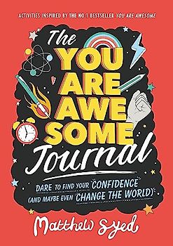 The You Are Awesome Journal: Dare to find your confidence (and maybe even change the world)