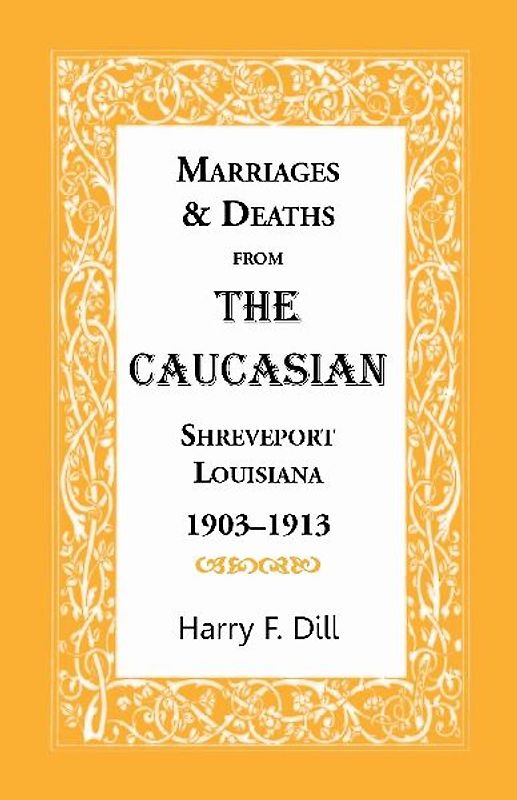 Marriages and Deaths from the Caucasian, Shreveport, Louisiana, 1903-1913