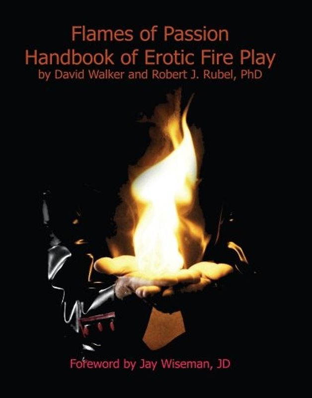 Flames of Passion: Handbook of Erotic Fire Play
