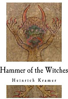 Hammer of the Witches: Malleus Maleficarum