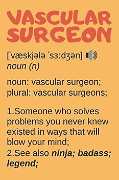 Vascular Surgeon Gifts: Blank Lined Notebook Journal Diary Paper, a Funny and Appreciation Gift for Vascular Surgeon to Write in (Volume 8)