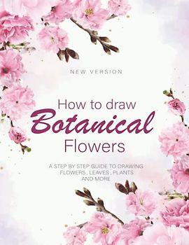 How to draw botanical flowers: A step-by-step line drawing , This book helps you to start your skills in drawing botanical drawings.