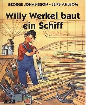 Willy Werkel baut ein Schiff