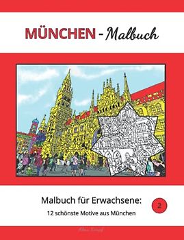 MÜNCHEN-Malbuch für Erwachsene: 12 schönste Motive aus München zum Ausmalen