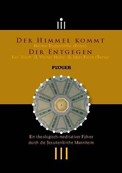 Der Himmel kommt Dir entgegen - Ein theologisch-meditativer Führer durch die Jesuitenkirche Mannheim. - Karl Weich DVD