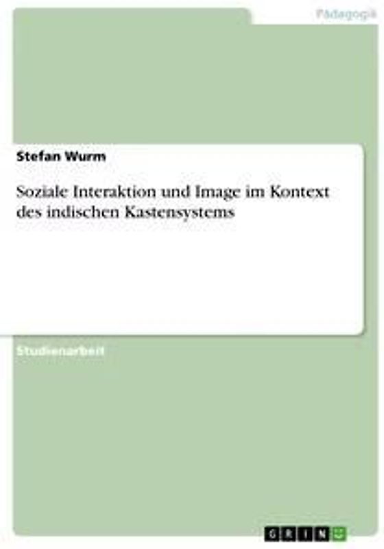 Soziale Interaktion und Image im Kontext des indischen Kastensystems