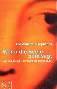 Wenn die Seele nein sagt. Unfruchtbarkeit - Deutung, Hoffnung, Hilfe