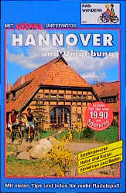 Hannover und Umgebung Radwandern. Erlebnistouren /Natur und Kultur /Einkehren und Baden. Mit vielen Tips und Infos für mehr Radelspass