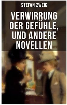 Verwirrung der Gefühle, und andere Novellen