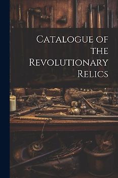 Catalogue of the Revolutionary Relics