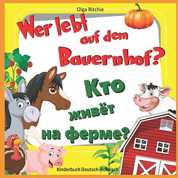 Wer lebt auf dem Bauernhof? Кто живёт на ферме? Kinderbuch Deutsch-Russisch: Nutztiere Животные на ферме (Bilingual Brainbox Russisch - Deutsch Zweisprachiges Kinderbuch, Band 3)